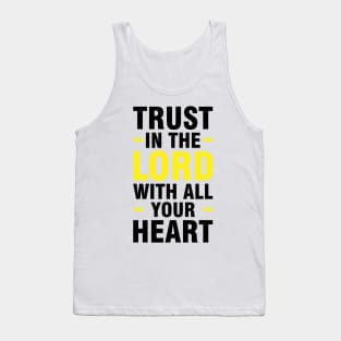 Trust in the lord with all your heart Tank Top